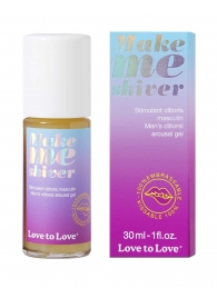Возбуждающий гель для пениса Make Me Shiver - 30 мл. - Love to Love - купить с доставкой в Ставрополе